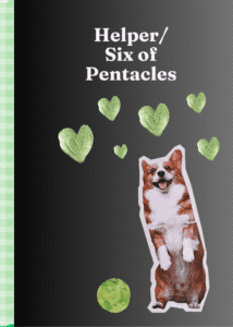 Collage-style artwork with a black and grey gradient background. At the top, white text reads 'Helper/Six of Pentacles.' Six green hearts are scattered above a standing chihuahua in the bottom right corner. A green ball is near the bottom left. A green and white checkered pattern runs along the left edge.