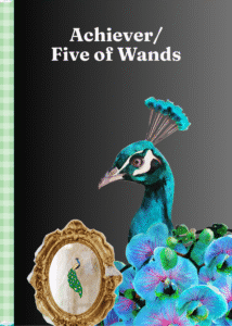 Collage-style artwork with a black and grey gradient background. At the top, white text reads 'Achiever/Five of Wands.' A peacock is in the centre-right, surrounded by blue and purple flowers. In the bottom left corner, an ornate gold frame contains an illustration of a peacock. A green and white checkered pattern runs along the left edge.