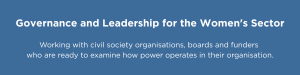 Banner text reads "Governance and Leadership for the Women's Sector. Working with civil society organisations, boards and funders who are ready to examine how power operates in their organisation."