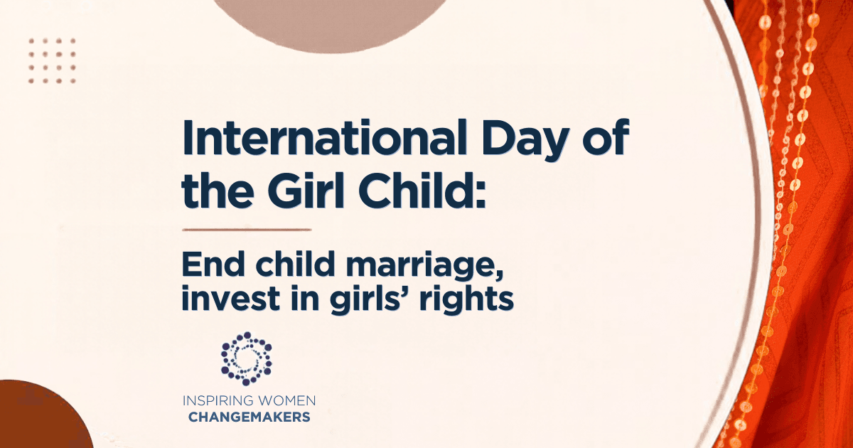Day of the Girl Child Graphic reading “International Day of the Girl Child: End child marriage, invest in girls’ rights”, with the Inspiring Women Changemakers logo. On the right, a strip of red bridal fabric edged with gold sequins.